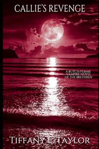 Callie's Revenge Vol. 1 of The Brethren, A Sapphic Vampire Dark Fantasy Romance