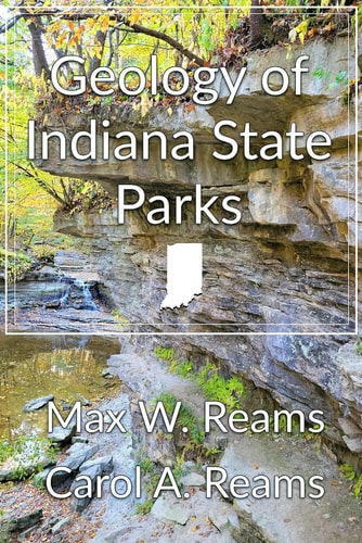 Geology of Indiana State Parks An Interpretive Guide to the Geological Side of Indiana State Parks and Nature Preserves