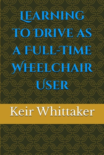 Learning to Drive as a Full-Time Wheelchair User