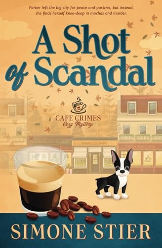 A Shot of Scandal A Cafe Crimes Cozy Mystery Book 1