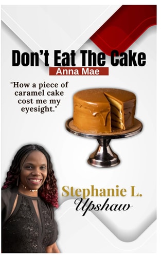 Don't Eat The Cake, Anna Mae How a Piece of Caramel Cake Cost Me My Eyesight