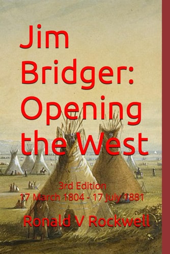 Jim Bridger Opening the West, 17 March 1804-17 July 1881: 3rd Edition