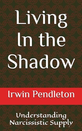 Living In the Shadow Understanding Narcissistic Supply