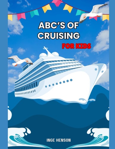 Abc's of Cruising Cruising for Kids