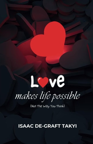 Love Makes Life Possible (Not The Way You Think)