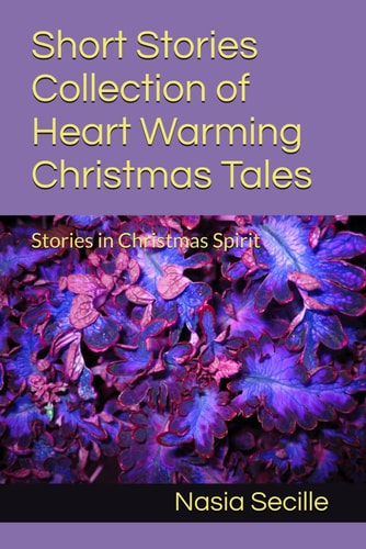 Short Stories Collection of Heart Warming Christmas Tales: Stories in Christmas Spirit