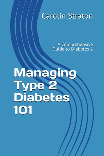 Managing Type 2 Diabetes 101 A Comprehensive Guide to Diabetes 2