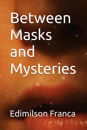 Between Masks and Mysteries