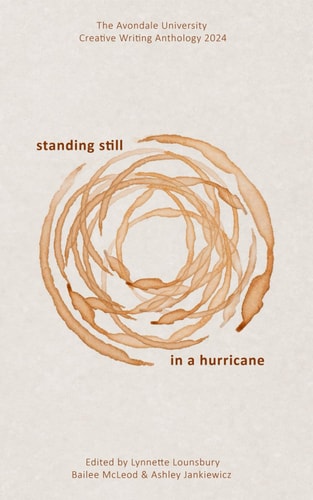 Standing Still in a Hurricane The Avondale University Writing Anthology 2024