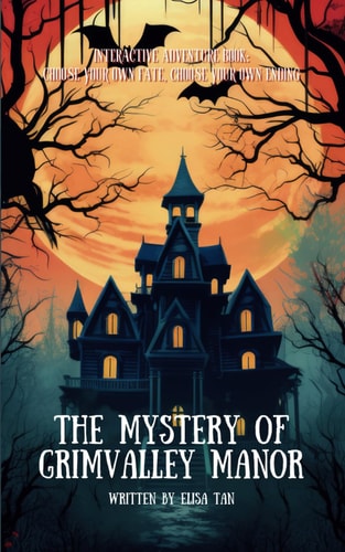The Mystery of Grimvalley Manor Interactive Book, Choose Your Own Ending. Adventure Story for Children and Teens, 10-14 Years Old.