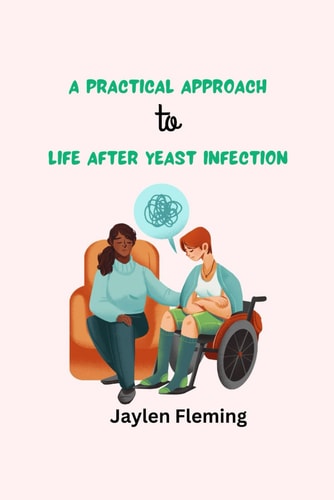A Practical Approach to Life After Yeast Infection