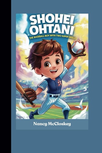 Shohei Ohtani The Baseball Boy with Two Super Skills