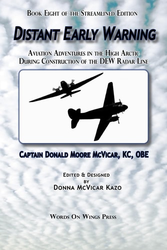Distant Early Warning Aviation Adventures in the High Arctic During Construction of the DEW Radar Line