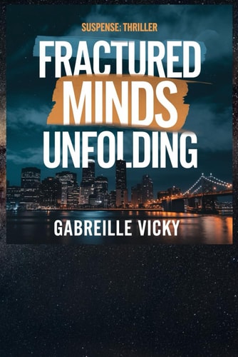 Fractured Minds Unfolding The Descent Into Darkness