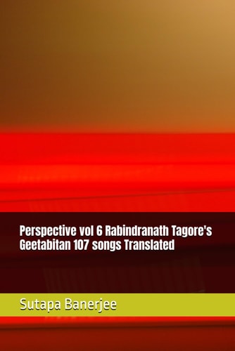 Perspective Vol 6 Rabindranath Tagore's Geetabitan 107 Songs Translated