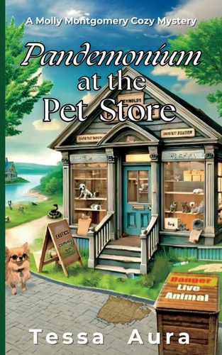 Pandemonium at the Pet Store: A Molly Montgomery Cozy Mystery
