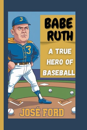 Babe Ruth A True Hero Of Baseball