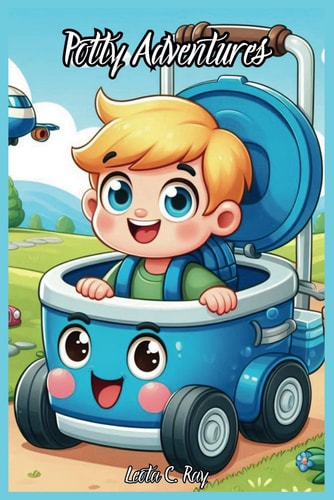 Potty Adventures A Training Guide Story Book For Autistic Children Boys And Girls With Techniques Tips and Steps