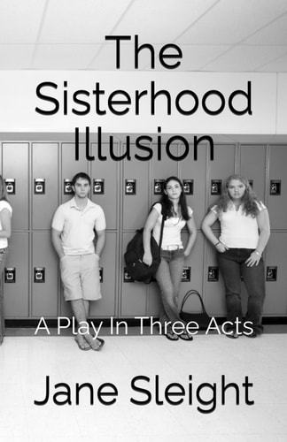 The Sisterhood Illusion A Play In Three Acts