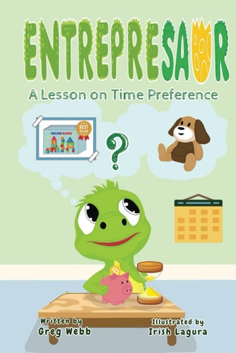 Entrepresaur An Austrian Economics and Bitcoin Series for Young Kids: A Lesson on Time Preference