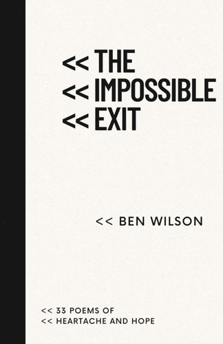 The Impossible Exit 33 Poems Of Heartache And Hope