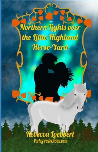 Northern Lights Over the Little Highland Horse-Yard Book 3: Amelia and Freddie's Story