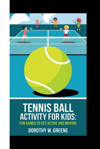 Tennis Ball Activity for Kids Fun Games to Get Active and Moving