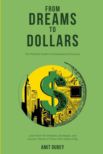 From Dreams to Dollars The Practical Guide to Entrepreneurial Success