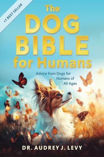 The Dog Bible for Humans Advice from Dogs for Humans of All Ages