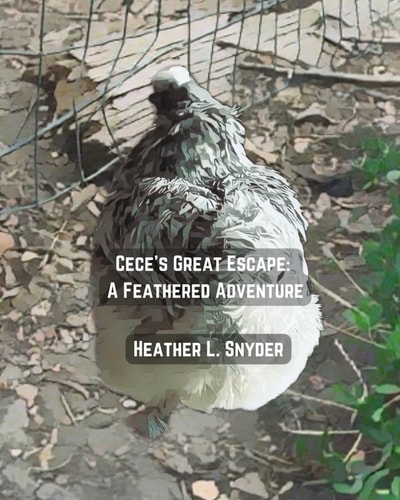 Cece's Great Escape A Feathered Adventure