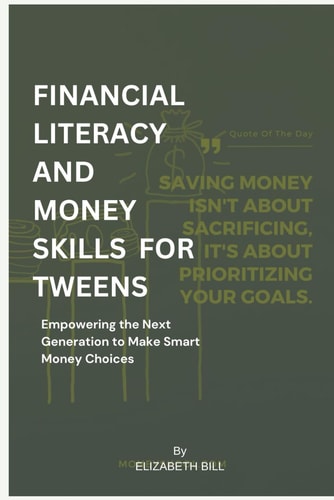 Financial Literacy and Money Skills for Tweens Empowering the Next Generation to Make Smart Money Choices