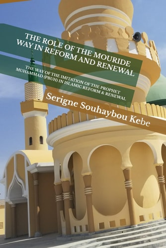 The Role of the Mouride Way in Reform and Renewal The Way of the Imitation of the Prophet Muhammad (PBUH) In Islamic Reform and Renewel