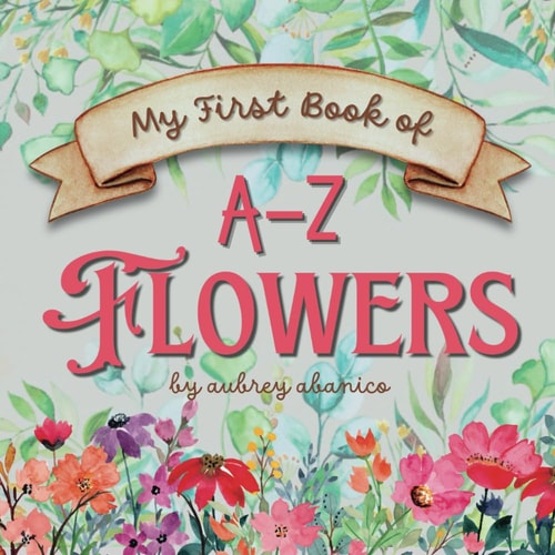 My First Book of A-Z Flowers