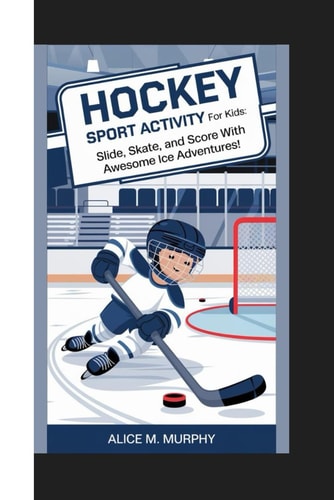 Hockey Sport Activity for Kids Slide, Skate, and Score with Awesome Ice Adventures!