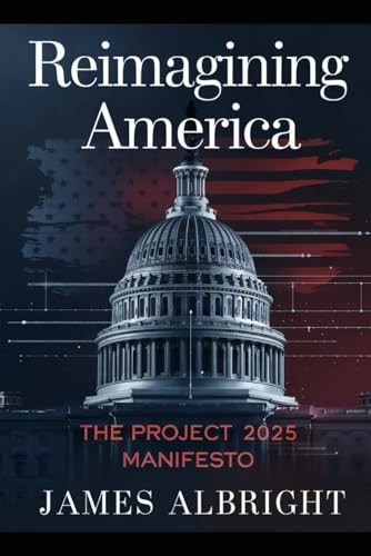 Reimagining America The Project 2025 Manifesto