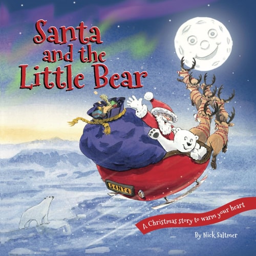 Santa and the Little Bear A Christmas Story of Santa, His Reindeer and a Little Bear Lost in a Storm.