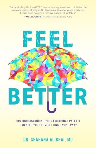 Feel Better How Understanding Your Emotional Palette Can Keep You From Getting Swept Away