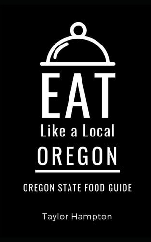 Eat Like a Local-Oregon Oregon State Food Guide
