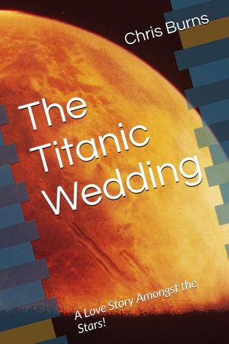 TITANIC WEDDING A Love Story Amongst the Stars!.