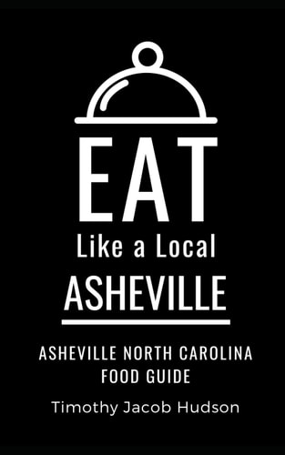 Eat Like a Local-Asheville Asheville North Carolina Food Guide