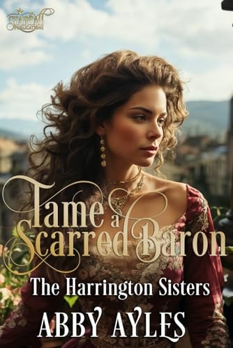 Tame A Scarred Baron Historical Regency Romance Novel