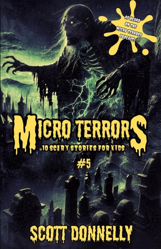 Micro Terrors 10 Scary Stories for Kids (Volume #5)