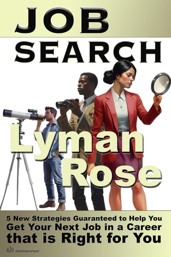 Job Search 5 New Strategies Guaranteed to Help You Get Your Next Job in a Career that is Right for You