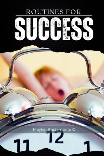 Routines For Success Daily Habits to Boost Productivity and Achieve Your Goals