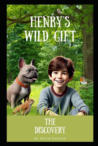 Henry's Wild Gift The Discovery