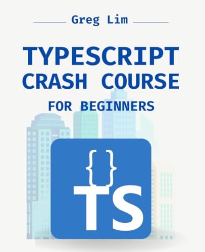 TypeScript Crash Course for Beginners Boost Your JavaScript Projects with TypeScript: Learn about Core Types, Generics, TypeScript & More