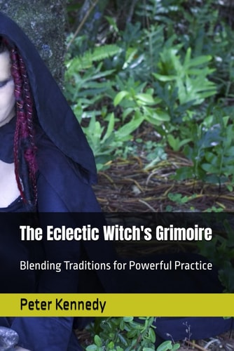 The Eclectic Witch's Grimoire Blending Traditions for Powerful Practice