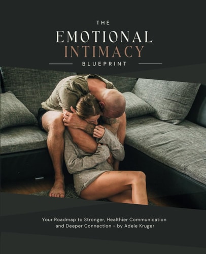 The Emotional Intimacy Blueprint Your Guide to A Deeper, Lasting Connection in Your Relationship