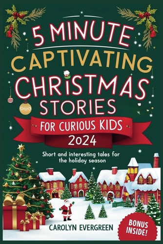 5 Minute Captivating Christmas Stories for Curious Kids 2024 Short and Interesting Tales for the Holiday Season