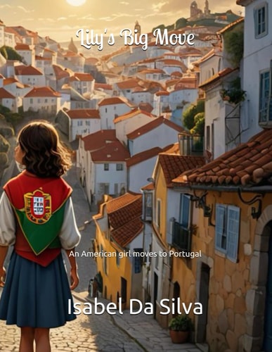 Lily's Big Move An American Girl Moves to Portugal